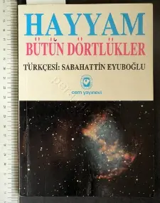Hayyam , Bütün Dörtlükler ( Türkçesi: Sabahattin Eyuboğlu )