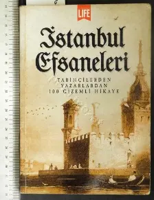 İstanbul Efsaneleri Tarihçilerden Yazarlardan 100 Gizemli Hikaye